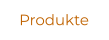 Produkte